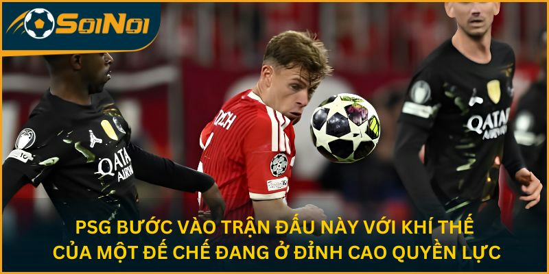 PSG bước vào trận đấu này với khí thế của một đế chế đang ở đỉnh cao quyền lực