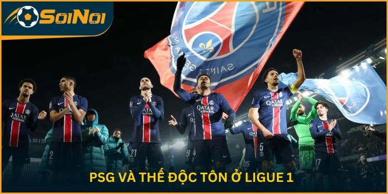 PSG và thế độc tôn ở Ligue 1