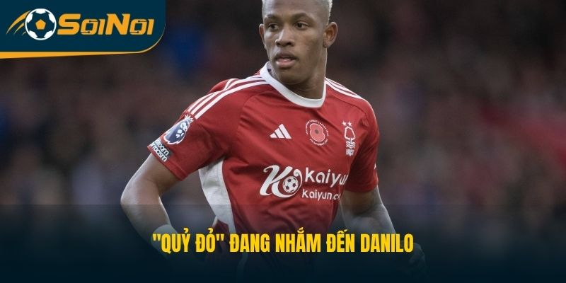 "Quỷ đỏ" đang nhắm đến Danilo