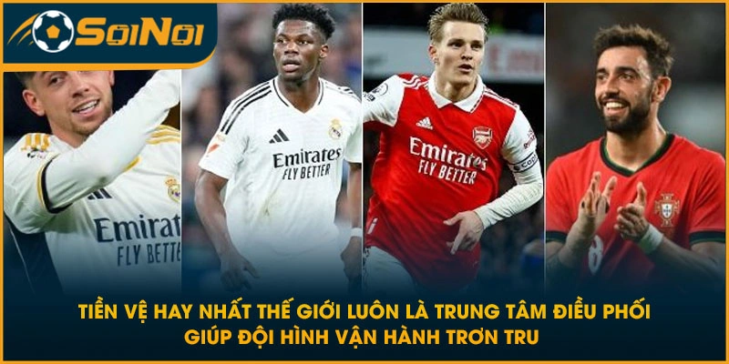 Tiền vệ hay nhất thế giới luôn là trung tâm điều phối giúp đội hình vận hành trơn tru 