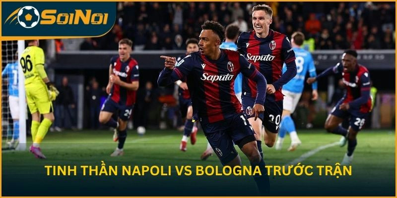 Nhận định tinh thần Napoli vs Bologna trước trận