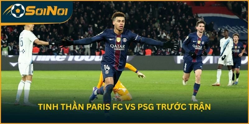 Đánh giá tinh thần Paris FC vs PSG trước trận