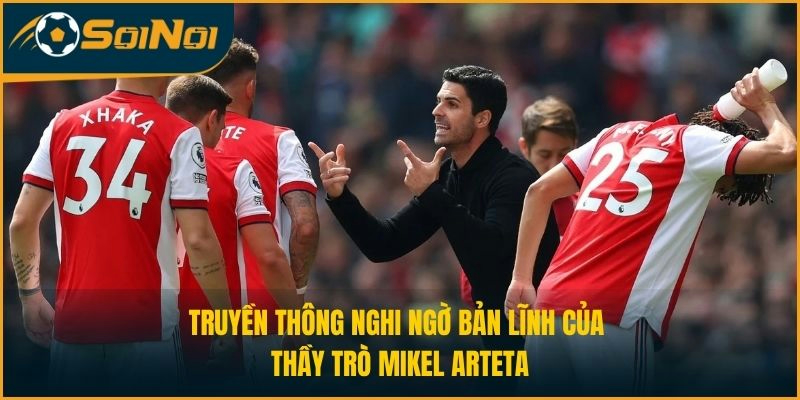 Truyền thông nghi ngờ bản lĩnh của thầy trò Mikel Arteta